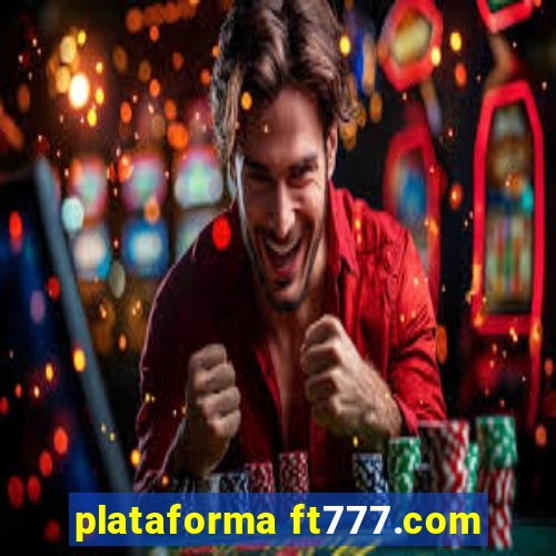 plataforma ft777.com